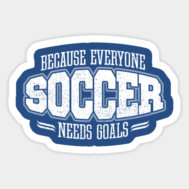 Soccer: Because Everyone Needs Goals Sticker by eBrushDesign